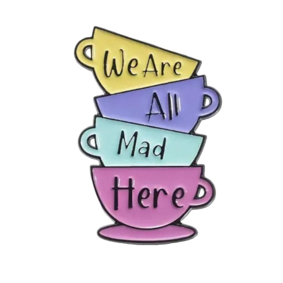 "We Are All Mad Here" - Enamel Pin