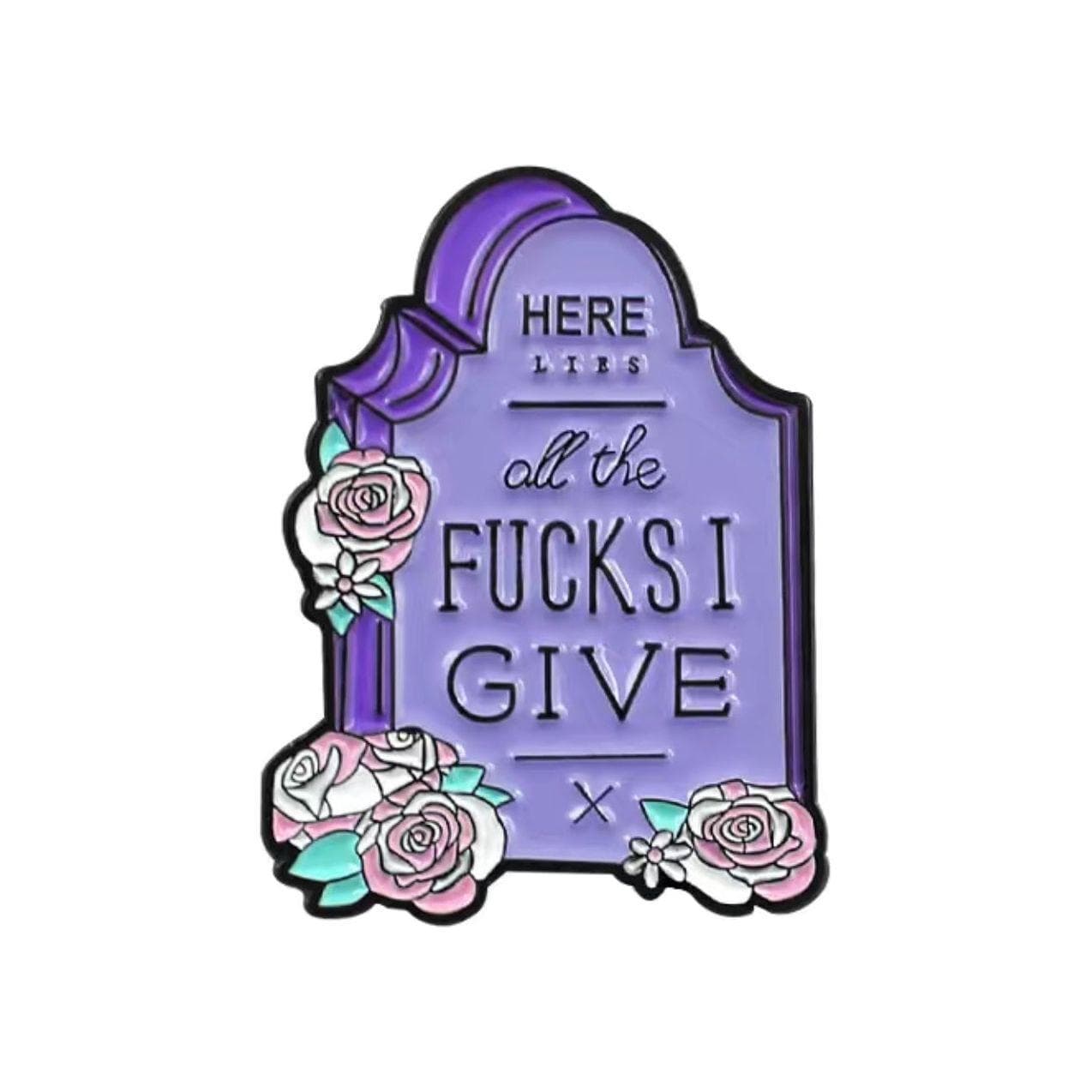 Here Lies the F$#*s I Give- Enamel Pin