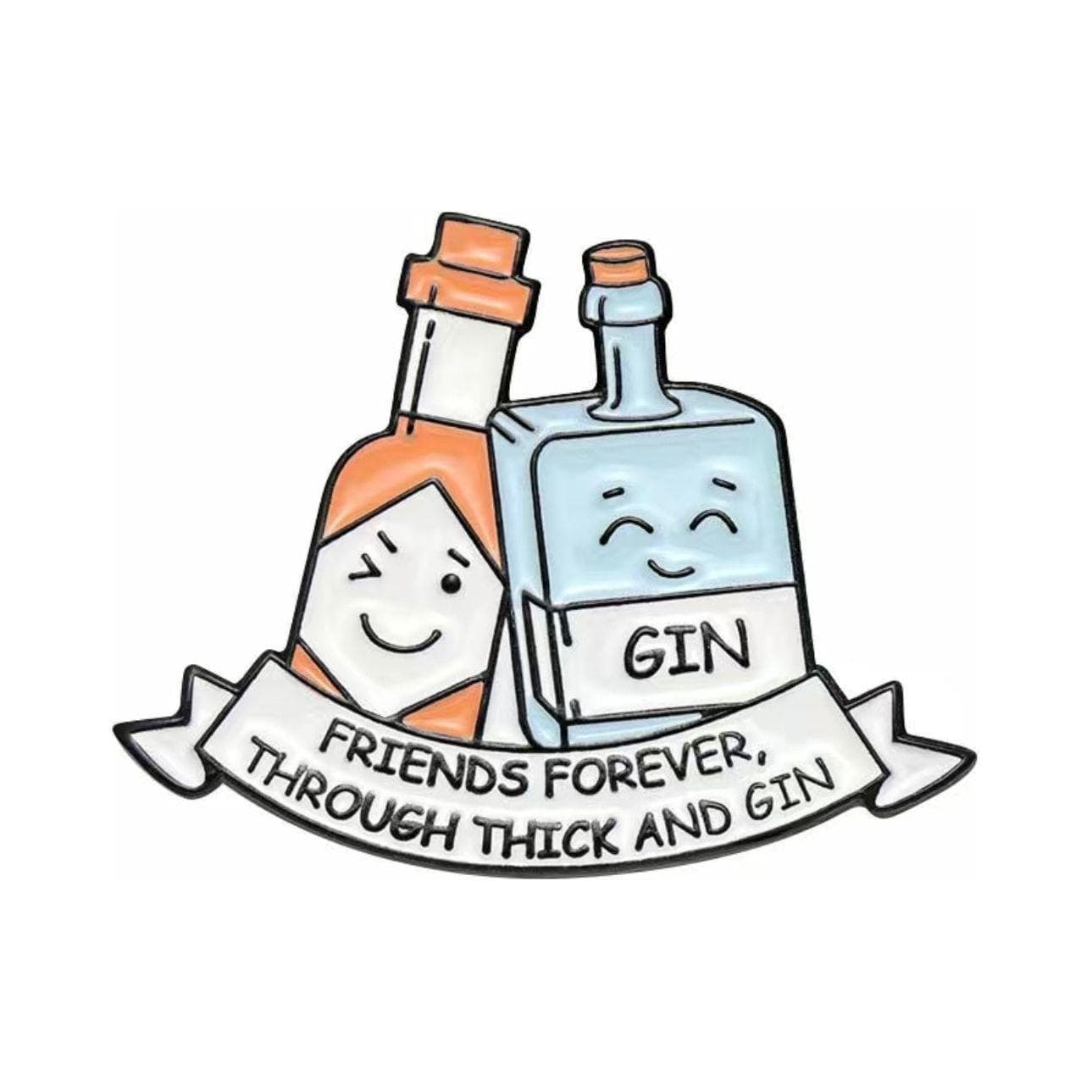 Friends Forever through Thick & Gin- Enamel Pin