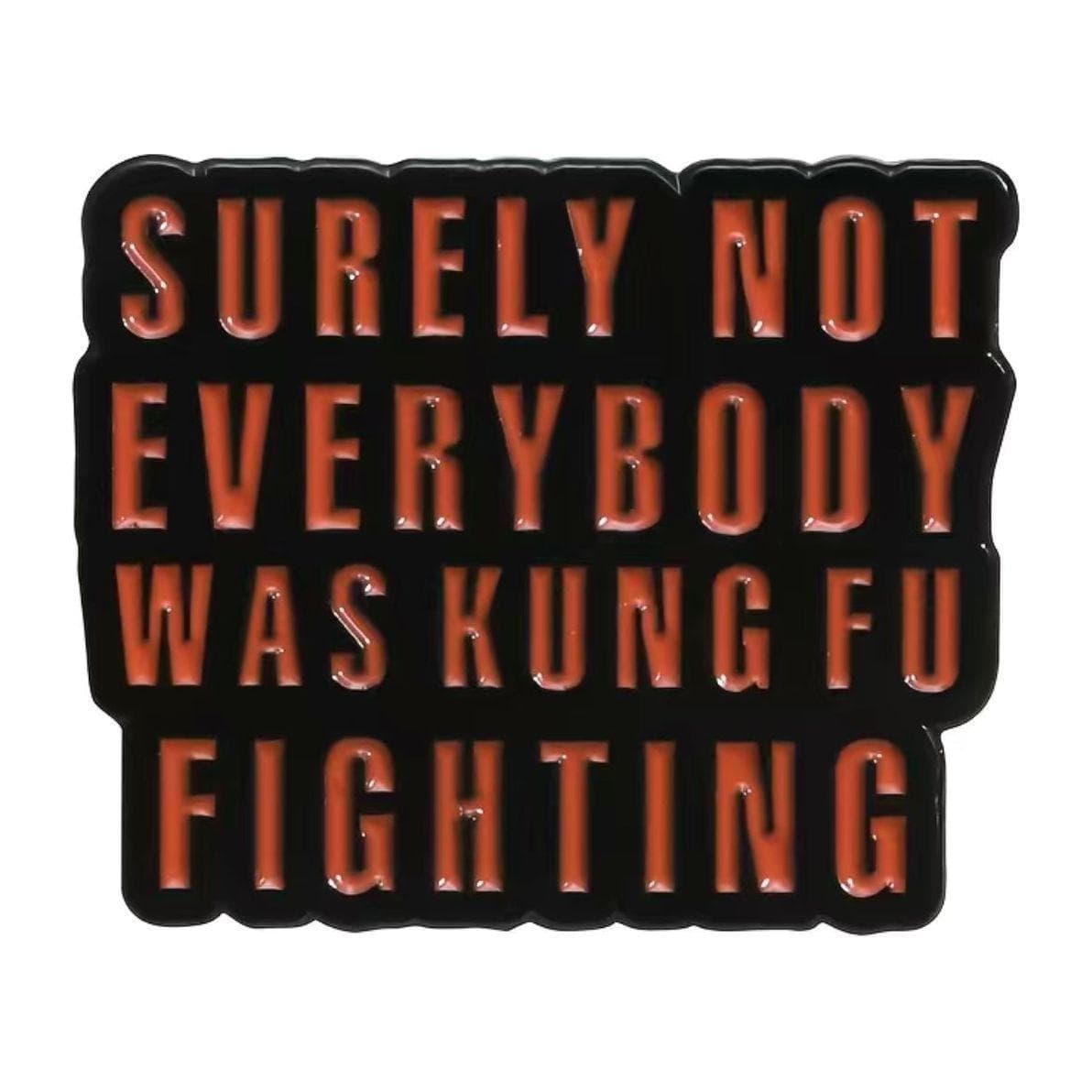 Not everybody was Kung Fu Fighting - Enamel Pin — photo 1 of 3