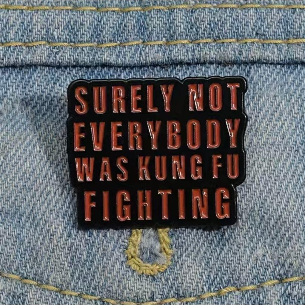 Not everybody was Kung Fu Fighting - Enamel Pin — photo 2 of 3