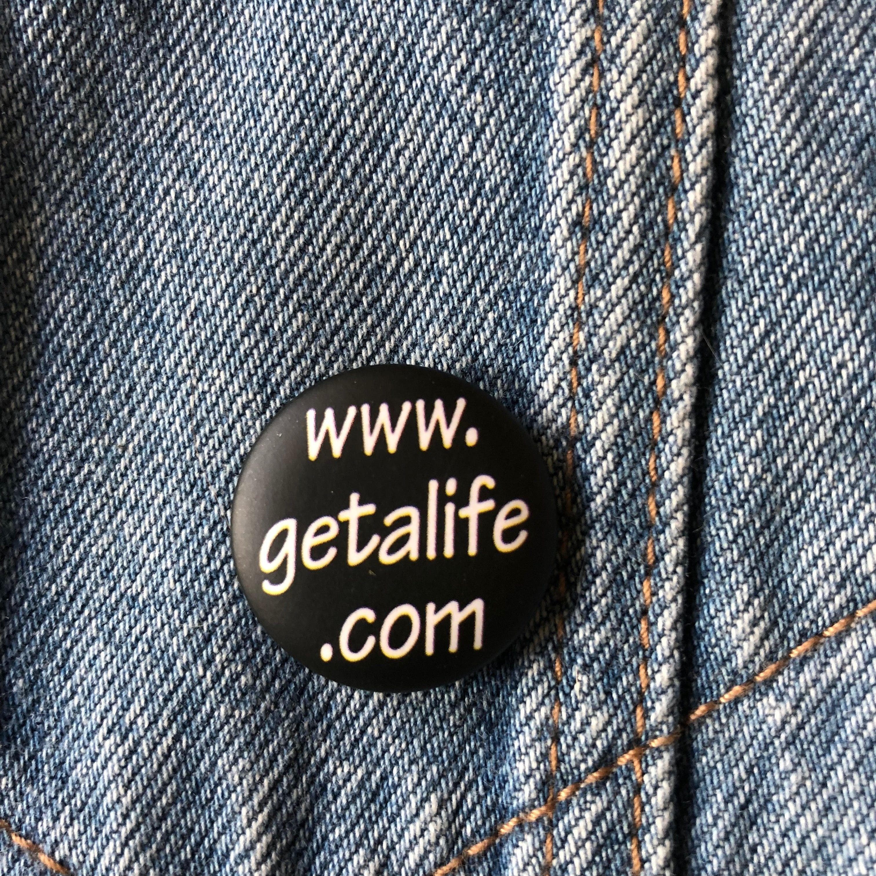 Get a Life - Button Badge