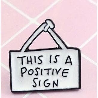 ‘This is a Positive Sign' Sign Shaped - Enamel Pin — photo 3 of 3