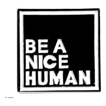 ‘Be a Nice Human' Sign Shaped - Enamel Pin