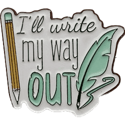 I’ll write my way out …. - Enamel Pin