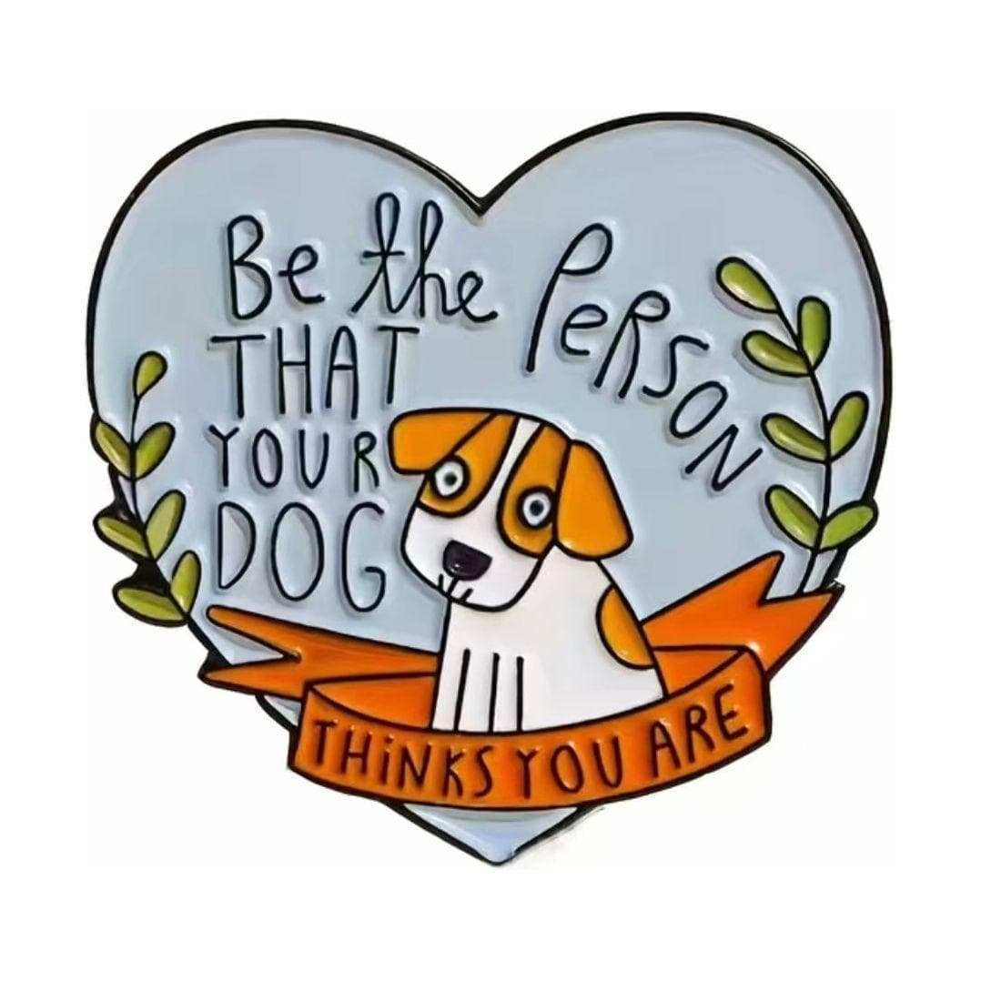 “Be the person that your dog thinks you are”- Enamel Pin — photo 1 of 3