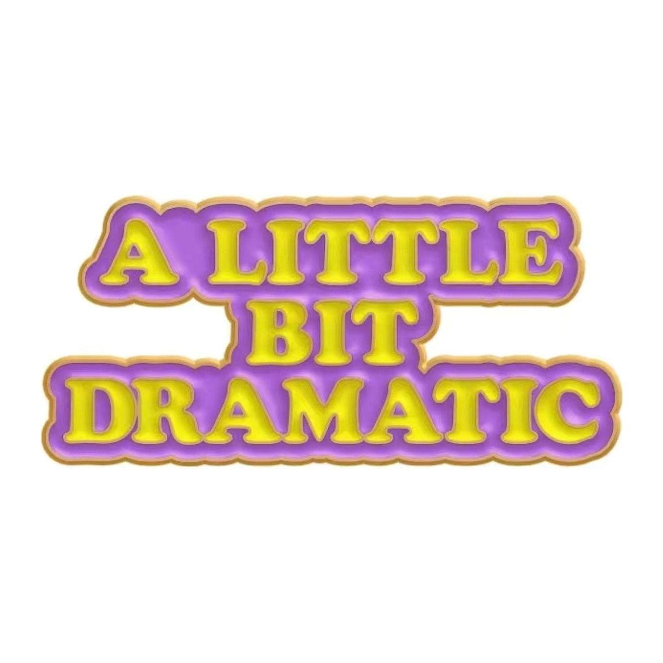 ‘A little bit Dramatic' - Enamel Pin