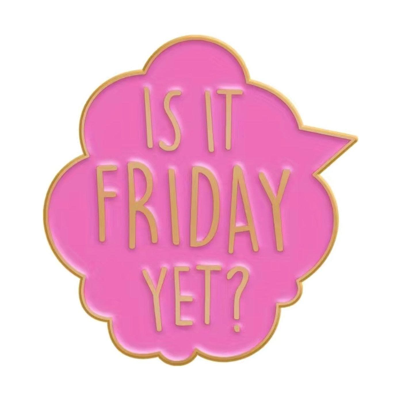 ‘Is it Friday Yet' - Enamel Pin
