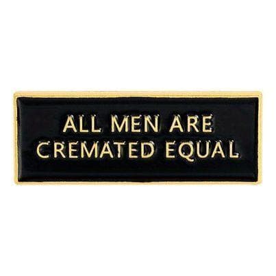 All Men are Cremated Equal- Enamel Pin — photo 1 of 5