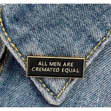 All Men are Cremated Equal- Enamel Pin — photo 2 of 5