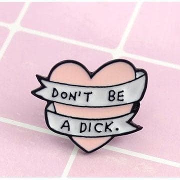 'Don't be a Dick' Ribbon Heart - Enamel Pin — photo 3 of 7