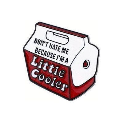'Don't Hate me because I'm a Little Cooler' - Enamel Pin