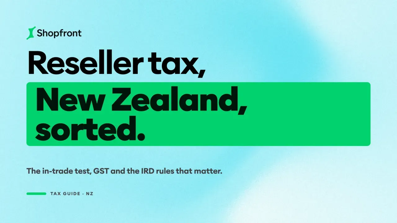 NZ Reseller Tax Guide 2026: When Selling Is Taxable