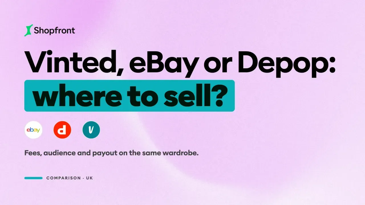 Vinted vs eBay vs Depop UK (2026): Where to Sell